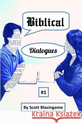 Biblical Dialogues #1 Scott Blasingame 9781548703653 Createspace Independent Publishing Platform - książka