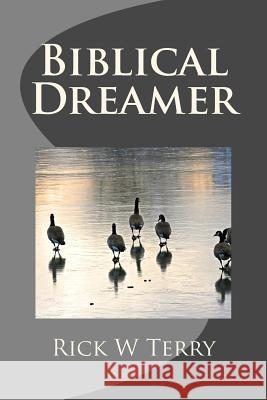 Biblical Dreamer Rick W. Terry 9781505657265 Createspace - książka