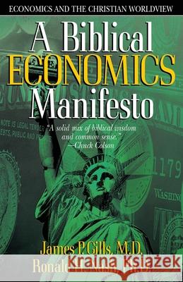 Biblical Economics Manifesto: Economics and the Christian World View Gills, James P. 9780884198710 Creation House - książka