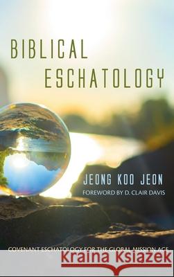 Biblical Eschatology Jeong Koo Jeon D. Clair Davis 9781666716269 Wipf & Stock Publishers - książka