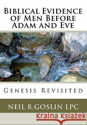 Biblical Evidence of Men Before Adam and Eve Neil R. Goslin 9781448665952 Createspace - książka