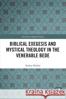 Biblical Exegesis and Mystical Theology in the Venerable Bede Arthur Holder 9781032639109 Routledge - książka
