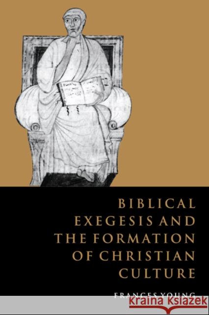 Biblical Exegesis and the Formation of Christian Culture Frances Young 9780521581530 Cambridge University Press - książka