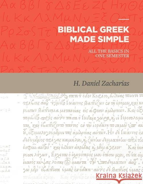 Biblical Greek Made Simple: All the Basics in One Semester H. Daniel Zacharias 9781683591009 Lexham Press - książka