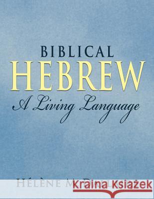 Biblical Hebrew: A Living Language (b&w) Dallaire, Helene Marie 9780998127101 Helene Dallaire - książka