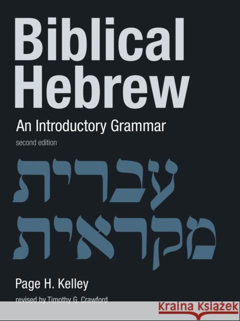 Biblical Hebrew: An Introductory Grammar Page H. Kelley Timothy G. Crawford 9780802874917 William B. Eerdmans Publishing Company - książka