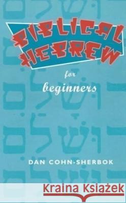 Biblical Hebrew For Beginners Dan Cohn-Sherbok 9780281048182 SPCK Publishing - książka