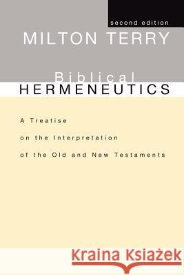 Biblical Hermeneutics, Second Edition: A Treatise on the Interpretation of the Old and New Testaments Terry, Milton S. 9781592442652 Wipf & Stock Publishers - książka