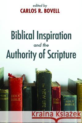 Biblical Inspiration and the Authority of Scripture Carlos R. Bovell 9781625642417 Wipf & Stock Publishers - książka