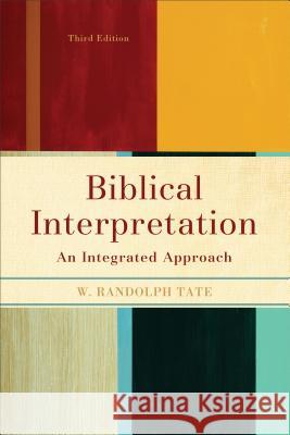 Biblical Interpretation: An Integrated Approach W. Randolph Tate 9780801049859 Baker Academic - książka