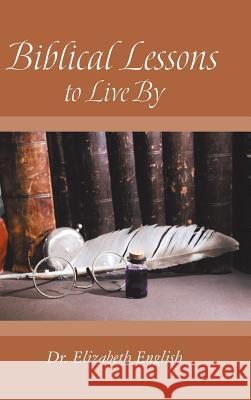 Biblical Lessons to Live By English, Elizabeth 9781512763584 WestBow Press - książka