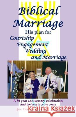 Biblical Marriage: His plan for Courtship, Engagement, Wedding and Marriage A. K. a. Yosef, Joe Brusherd 9781477454473 Createspace - książka