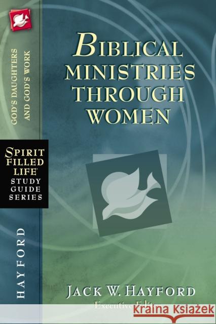 Biblical Ministries Through Women Jack Hayford 9781418549251 Thomas Nelson Publishers - książka