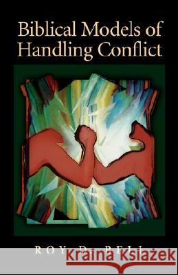 Biblical Models of Handling Conflict Roy D. Bell 9781573830300 Regent College Publishing - książka