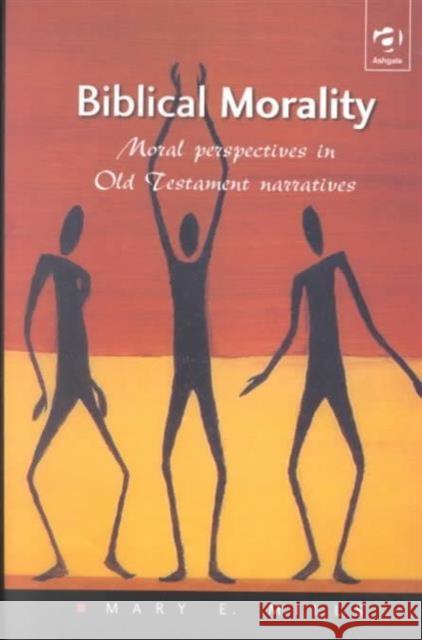 Biblical Morality: Moral Perspectives in Old Testament Narratives Mills, Mary E. 9780754615804 Ashgate Publishing Limited - książka