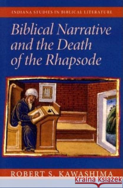 Biblical Narrative and the Death of the Rhapsode Robert S. Kawashima 9780253344779 Indiana University Press - książka