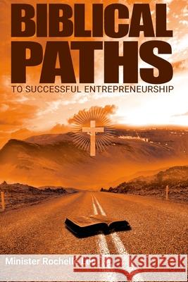 Biblical Paths to Successful Entrepreneurship Rochelle Lee 9781304630537 Lulu.com - książka