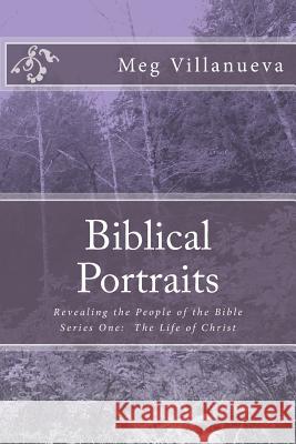 Biblical Portraits: Revealing the People of the Bible Meg Villanueva Adam Colwell 9781494407803 Createspace - książka