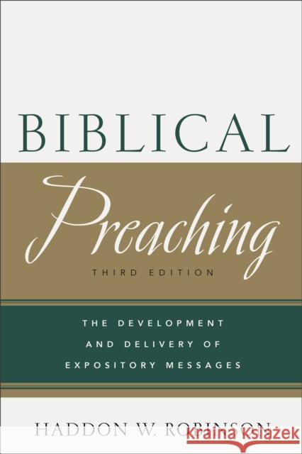 Biblical Preaching – The Development and Delivery of Expository Messages Haddon W. Robinson 9780801049125 Baker Publishing Group - książka