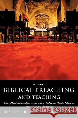 Biblical Preaching and Teaching Volume 3 D Min Dallas R Burdette 9781609579180 Xulon Press - książka