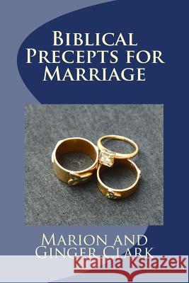 Biblical Precepts for Marriage: A Primer for Pre-Marriage Counsel Marion and Ginger Clark 9781976244117 Createspace Independent Publishing Platform - książka