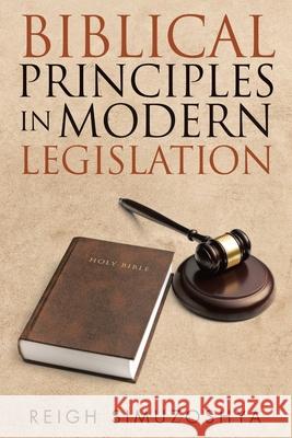 Biblical Principles in Modern Legislation Reigh Simuzoshya 9781951469702 Bookwhip Company - książka