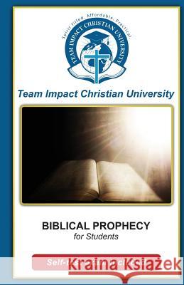 BIBLICAL PROPHECY for students Team Impact Christian University 9781518821899 Createspace Independent Publishing Platform - książka