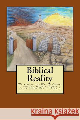 Biblical Reality: Walking in the Way of Christ and the Apostles Study Guide Series, Part 1 Book 3 Dr Peter Briggs 9781947642027 Daystar Institute / Nm, Inc. - książka