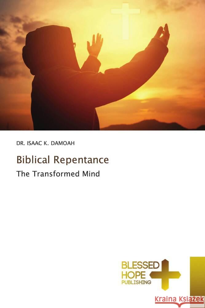 Biblical Repentance DAMOAH, DR. ISAAC K. 9786204185972 Blessed Hope Publishing - książka