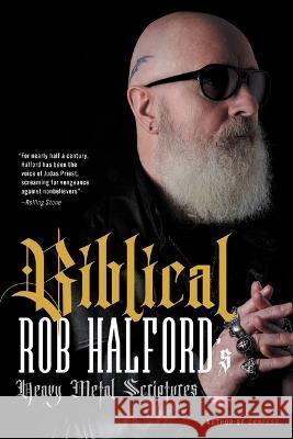Biblical: Rob Halford's Heavy Metal Scriptures Rob Halford 9780306828256 Hachette Books - książka