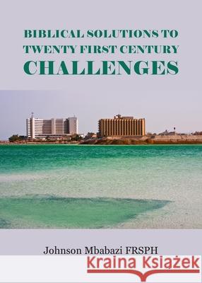 Biblical Solutions to Twenty First Century Challenges Johnson Mbabazi 9781800312265 New Generation Publishing - książka