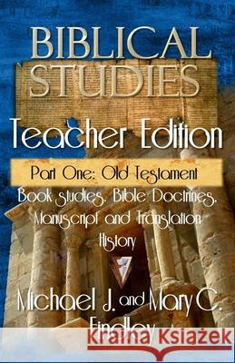 Biblical Studies Teacher Edition Part One: Old Testament Michael J. Findley 9781515276623 Createspace - książka