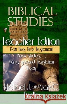 Biblical Studies Teacher Edition Part Two: New Testament Michael J. Findley 9781515279501 Createspace - książka