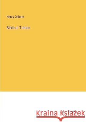 Biblical Tables Henry Osborn   9783382103309 Anatiposi Verlag - książka