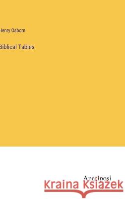Biblical Tables Henry Osborn   9783382103316 Anatiposi Verlag - książka