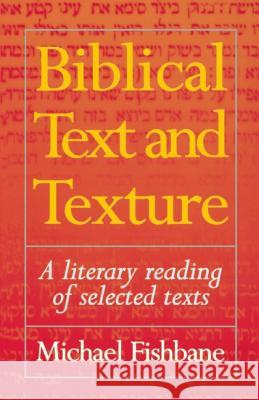 Biblical Text and Texture: A Literary Reading of Selected Texts Fishbane, Michael 9781851681518 Oneworld Publications - książka