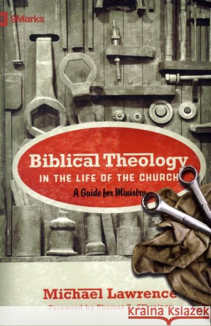 Biblical Theology in the Life of the Church: A Guide for Ministry Lawrence, Michael 9781433515088 Crossway Books - książka