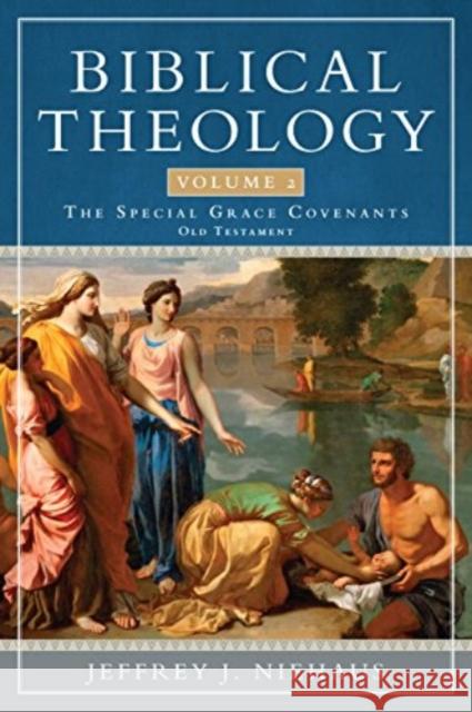 Biblical Theology, Volume 2: The Special Grace Covenants (Old Testament) Niehaus, Jeffrey 9781683591467 Lexham Press - książka