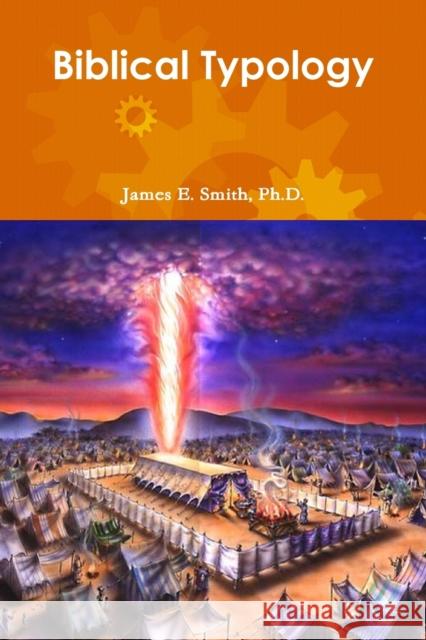 Biblical Typology Ph.D., James E. Smith 9781387614189 Lulu.com - książka