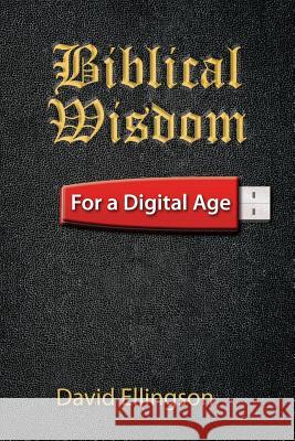 Biblical Wisdom For a Digital Age Ellingson, David R. 9781503148437 Createspace - książka