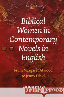 Biblical Women in Contemporary Novels in English: From Margaret Atwood to Jenny Diski Ingrid Bertrand 9789004390300 Brill - książka