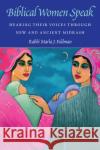 Biblical Women Speak: Hearing Their Voices Through New and Ancient Midrash Feldman, Marla J. 9780827615144 Jewish Publication Society