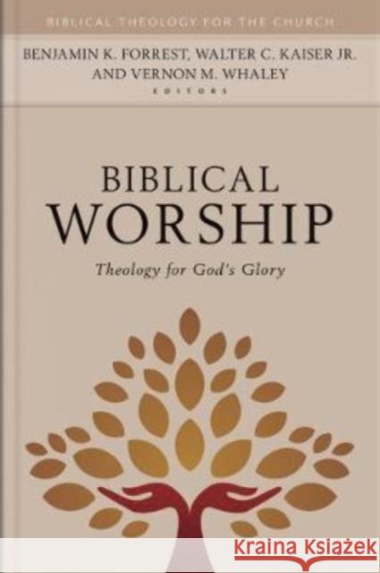 Biblical Worship: Theology for God's Glory Benjamin K. Forrest 9780825445569 Kregel Academic & Professional - książka