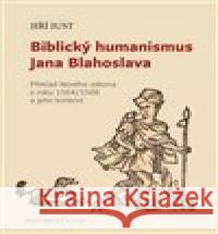 Biblický humanismus Jana Blahoslava Jiří Just 9788072863440 Historický ústav AV ČR, v.v.i. - książka