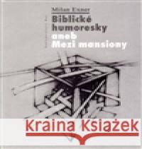 Biblické humoresky aneb Mezi mansiony Milan Exner 9788087607329 Nakladatelství Bor - książka