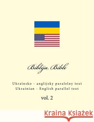 Biblija. Bible: Ukrainian - English Parallel Text Ivan Kushnir 9781987401684 Createspace Independent Publishing Platform - książka