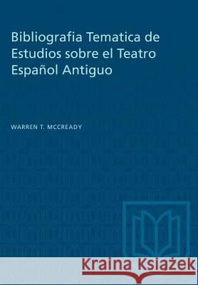 Bibliografia Tematica de Estudios sobre el Teatro Español Antiguo McCready, Warren T. 9781487581442 University of Toronto Press - książka