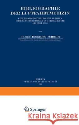 Bibliographie Der Luftfahrtmedizin: Eine Zusammenstellung Von Arbeiten Über Luftfahrtmedizin Und Grenzgebiete Bis Ende 1936 Schmidt, Ingeborg 9783642903632 Springer - książka