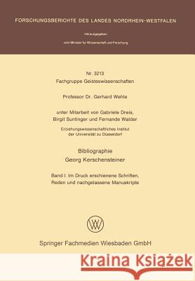 Bibliographie Georg Kerschensteiner: Band I: Im Druck Erschienene Schriften, Reden Und Nachgelassene Manuskripte Gabriele Dreis 9783531032139 Vs Verlag Fur Sozialwissenschaften - książka