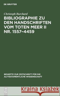 Bibliographie Zu Den Handschriften Vom Toten Meer II Nr. 1557-4459 Burchard, Christoph 9783110055733 Walter de Gruyter - książka